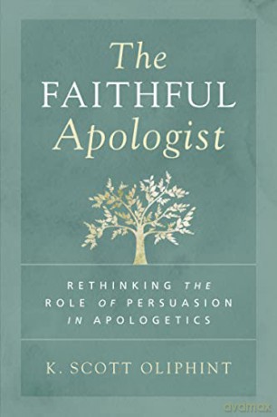 Faithful Apologist: Rethinking the Role of Persuasion in Apologetics - Oliphint [KSIĄŻKA]