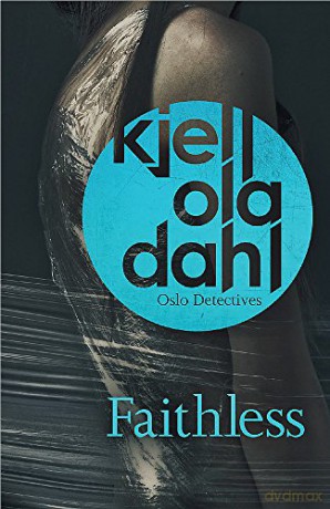 Faithless (Oslo Detective): 5 (Oslo Detectives): Volume 5 - K.O Dahl [KSIĄŻKA]