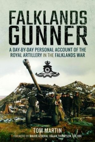 Falklands Gunner: A Day-by-Day Personal Account of the Royal Artillery in the Falklands War - Tom Martin [KSIĄŻKA]