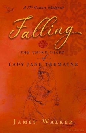 Falling: the third diary of Lady Jane Tremayne: 3 (The diaries of Lady Jayne Tremayne) - James Walker [KSIĄŻKA]
