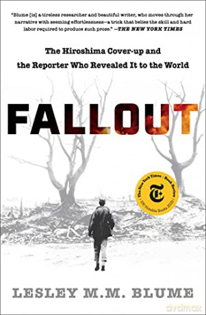 Fallout: The Hiroshima Cover-Up and the Reporter Who Revealed It to the World - Lesley M.M. Blume [KSIĄŻKA]