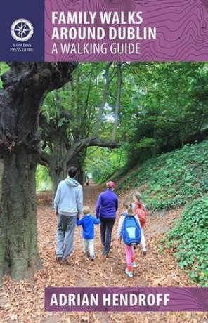 Family Walks Around Dublin: A Walking Guide (Walking Guides) - Adrian Hendroff [KSIĄŻKA]