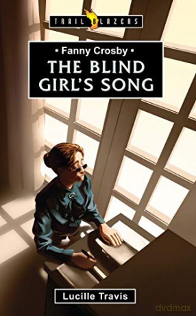 Fanny Crosby: The Blind Girl's Song (Trail Blazers) - Lucille Travis [KSIĄŻKA]