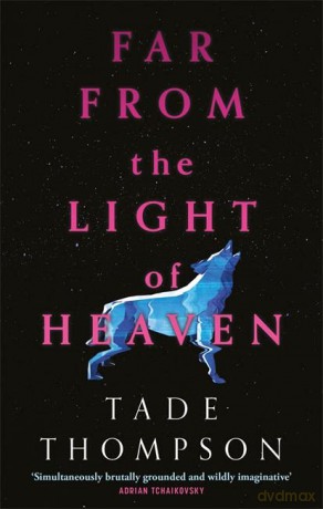 Far from the Light of Heaven: A triumphant return to science fiction from the Arthur C. Clarke Award-winning author - Tade Thompson [KSIĄŻKA]