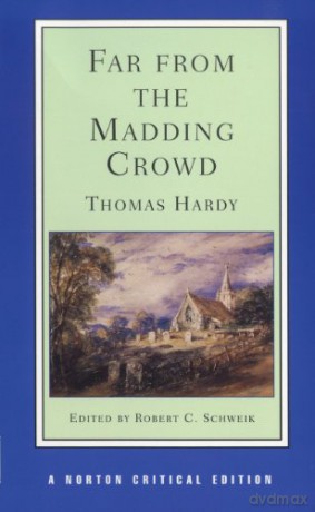 Far from the Madding Crowd: An Authoritative Text Backgrounds Criticism: 0 (Norton Critical Editions) - Thomas Hardy [KSIĄŻKA]