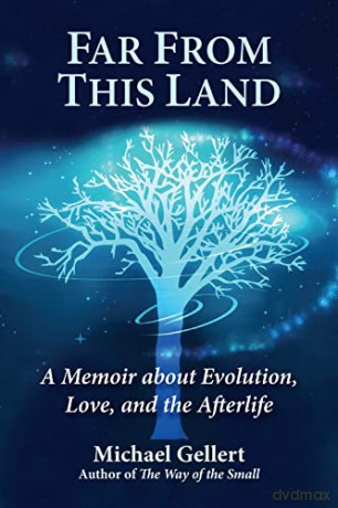 Far from This Land: A Memoir About Evolution, Love, and the Afterlife - Michael Gellert [KSIĄŻKA]