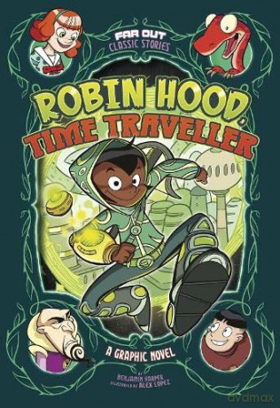 Far Out Classic Stories: Robin Hood, Time Traveller: A Graphic Novel - Benjamin Harper [KSIĄŻKA]