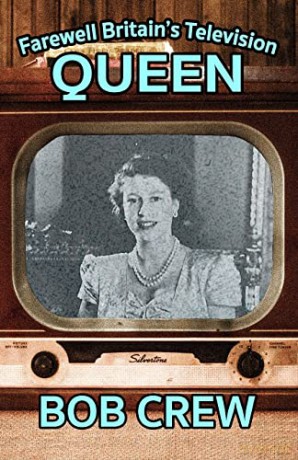 Farewell Britain's Television Queen - Bob Crew [KSIĄŻKA]