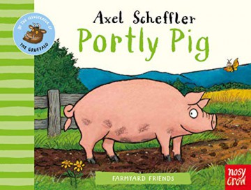 Farmyard Friends: Portly Pig - Axel Scheffler [KSIĄŻKA]
