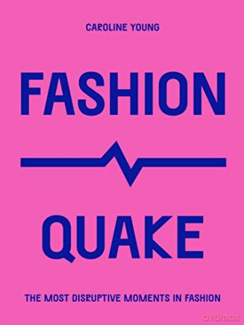 FashionQuake: The Most Disruptive Moments in Fashion (Culture Quake) - Caroline Young [KSIĄŻKA]