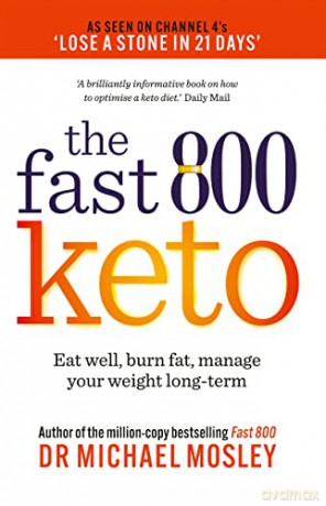 Fast 800 Keto: Eat well, burn fat, manage your weight long-term (The Fast 800 Series) - Dr Michael Mosley [KSIĄŻKA]