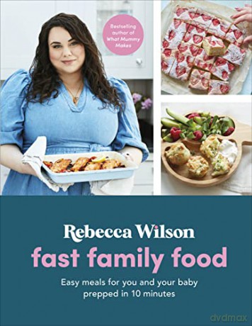 Fast Family Food: Easy Meals for You and Your Baby Prepped in 10 Minutes (What Mummy Makes) - Rebecca Wilson [KSIĄŻKA]