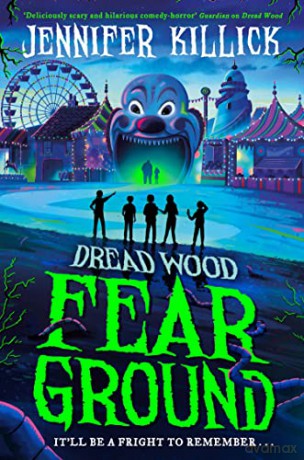 Fear Ground: New for 2022, a funny, scary thriller from the author of Crater Lake. Perfect for kids aged 9-12 and fans of Goosebumps!: Book 2 (Dread Wood) - Jennifer Killick [KSIĄŻKA]