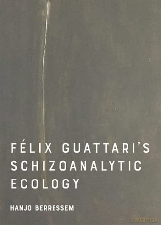 Felix Guattari's Schizoanalytic Ecology - Berressem [KSIĄŻKA]