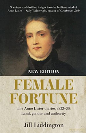 Female Fortune: The Anne Lister Diaries, 1833-36: Land, Gender and Authority: New Edition - Jill Liddington [KSIĄŻKA]