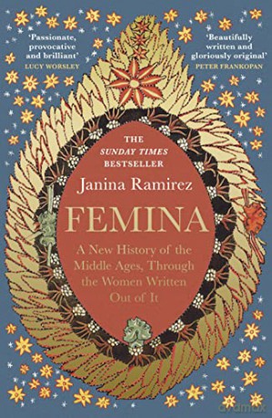Femina: The instant Sunday Times bestseller - A New History of the Middle Ages, Through the Women Written Out of It - Janina Ramirez [KSIĄŻKA]