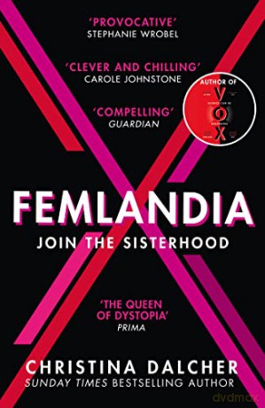 Femlandia: The gripping and provocative new dystopian thriller from the bestselling author of VOX - Christina Dalcher [KSIĄŻKA]