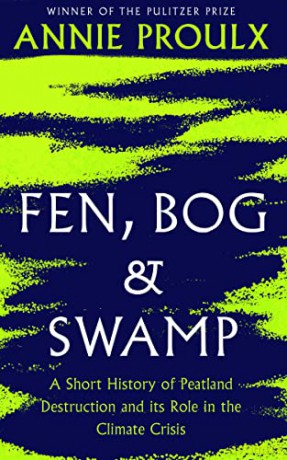 Fen, Bog and Swamp: from the winner of the Pulitzer Prize - Annie Proulx [KSIĄŻKA]