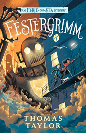 Festergrimm: An Eerie-on-Sea Mystery 04 - Thomas Taylor [KSIĄŻKA]