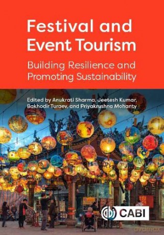 Festival and Event Tourism: Building Resilience and Promoting Sustainability - Jeetesh Kumar [KSIĄŻKA]