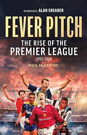 Fever Pitch: The Rise of the Premier League 1992-2004 - Paul McCarthy [KSIĄŻKA]