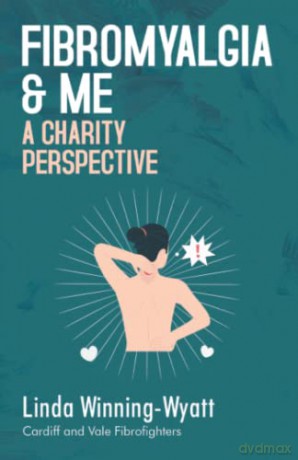 Fibromyalgia and Me a Charity Perspective - Linda Winning-Wyatt Cardiff [KSIĄŻKA]
