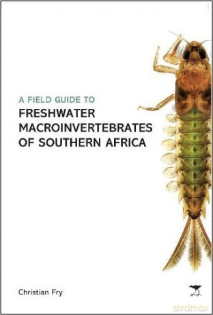Field Guide to the Freshwater Macroinvertebrates of Southern Africa - Christian Fry [KSIĄŻKA]
