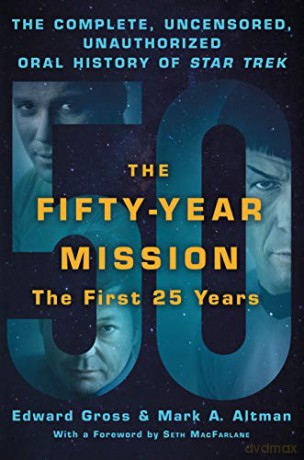 Fifty-Year Mission: The Complete, Uncensored, Unauthorized Oral H: The Complete, Uncensored, Unauthorized Oral History of Star Trek: the First 25 Years - Gross [KSIĄŻKA]