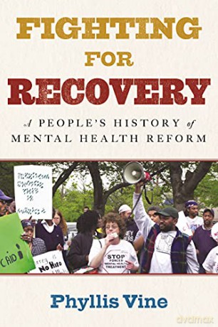 Fighting for Recovery: An Activists' History of Mental Health Reform - Phyllis Vine [KSIĄŻKA]