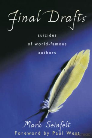 Final Drafts: Suicides of World-Famous Authors - Mark Seinfelt [KSIĄŻKA]