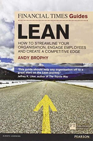 Financial Times Guide to Lean, The: How to streamline your organisation, engage employees and create a competitive edge (The FT Guides) - Andy Brophy [KSIĄŻKA]