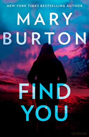 Find You: A totally thrilling novel for 2022 from USA Today and New York Times bestselling author Mary Burton - Mary Burton [KSIĄŻKA]