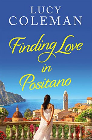 Finding Love in Positano: The BRAND NEW escapist, romantic read from author Lucy Coleman - Lucy Coleman [KSIĄŻKA]