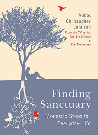 Finding Sanctuary: Monastic steps for Everyday Life - Father Christopher Jamison OSB [KSIĄŻKA]