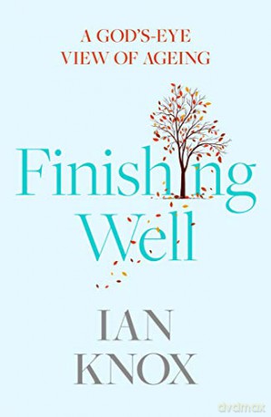 Finishing Well: A God's-eye view of ageing - Revd Ian Knox [KSIĄŻKA]