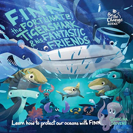 Finn the Fortunate Tiger Shark and His Fantastic Friends: Learn How to Protect Our Oceans with Finn (1) (Be the Change Books) - Georgina Stevens [KSIĄŻKA]