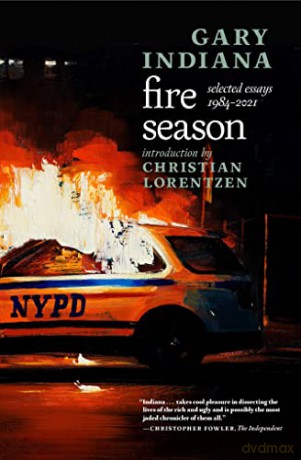 Fire Season: Selected Essays 1984 - 2021 - Gary Indiana [KSIĄŻKA]