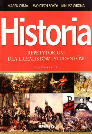 Historia. Repetytorium dla licealistów i studentów. Wydanie 2 - Chmaj Marek, Sokól Wojciech, Wrona Janusz [KSIĄŻKA]