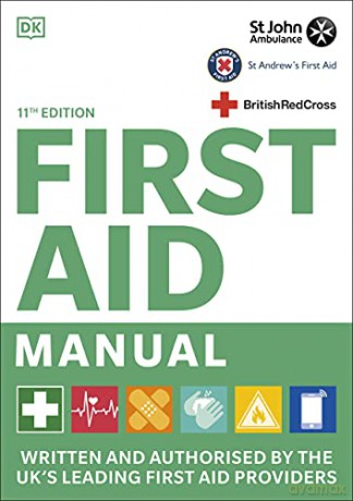 First Aid Manual 11th Edition: Written and Authorised by the UK's Leading First Aid Providers [KSIĄŻKA]