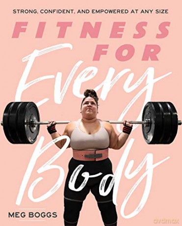 Fitness for Every Body: Strong, Confident, and Empowered at Any Size - Meg Boggs [KSIĄŻKA]
