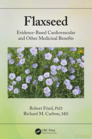 Flaxseed: Evidence-based Cardiovascular and other Medicinal Benefits - Robert Fried [KSIĄŻKA]