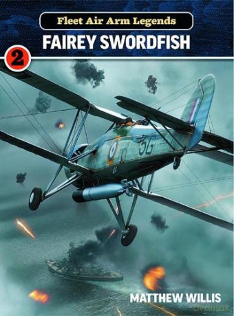 Fleet Air Arm Legends: Fairey Swordfish: 2 - Mathew Willis [KSIĄŻKA]