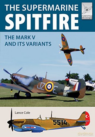 Flight Craft 15: Supermarine Spitfire MKV: The Mark V and its Variants - Lance Cole [KSIĄŻKA]