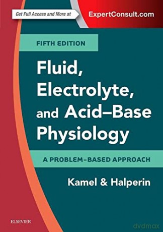 Fluid, Electrolyte and Acid-Base Physiology: A Problem-Based Approach, 5e - Kamel S. Kamel MD FRCPC [KSIĄŻKA]