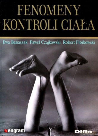 Fenomeny kontroli ciała - Ewa Banaszak, Paweł Czajkowski, Robert Florkowski [KSIĄŻKA]