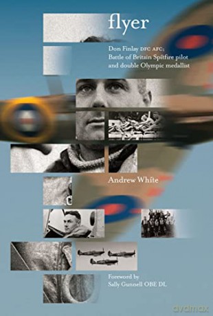 Flyer: Don Finlay DFC AFC; Battle of Britain Spitfire pilot and double Olympic medallist - Andrew White [KSIĄŻKA]