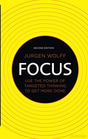 Focus: Use the Power of Targeted Thinking to Get More Done - Jurgen Wolff [KSIĄŻKA]