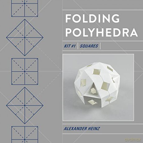 Folding Polyhedra: Kit #1 Squares (Geometric Origami, 1) - Alexander Heinz [KSIĄŻKA]