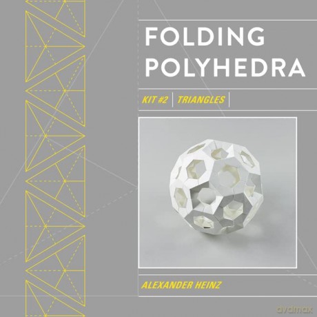 Folding Polyhedra: Kit #2 Triangles (Geometric Origami, 2) - Alexander Heinz [KSIĄŻKA]