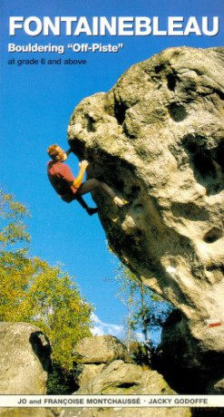 Fontainebleau Bouldering Off-piste: At Grade 6 and Above - Jo Montchausse [KSIĄŻKA]
